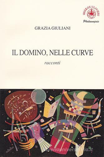 Il domino, nelle curve di Grazia Giuliani edito da Ibiskos Ulivieri