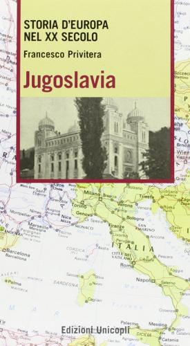 Jugoslavia di Francesco Privitera edito da Unicopli