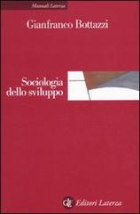 Sociologia dello sviluppo di Gianfranco Bottazzi edito da Laterza