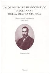 Un oppositore democratico negli anni della destra storica. Giorgio Asproni parlamentare (1848-1876) di Francesca Pau edito da Carocci