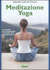 Meditazione yoga di Gabriella Cella Al-Chamali edito da Fabbri