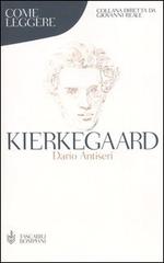 Come leggere Kierkegaard di Dario Antiseri edito da Bompiani