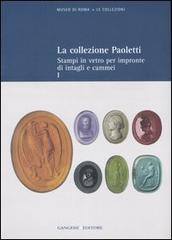 La collezione Paoletti. Ediz. illustrata vol.1 di Lucia Pirzio Biroli Stefanelli edito da Gangemi Editore