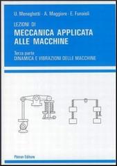 Lezioni di meccanica applicata alle macchine vol.3 di Umberto Meneghetti, Alberto Maggiore, Ettore Funaioli edito da Pàtron