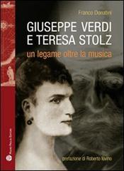 Giuseppe Verdi, Teresa Stolz. Un legame oltre la musica di Franco Donatini edito da Mauro Pagliai Editore