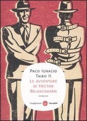 Le avventure di Héctor Belascoarán di Paco Ignacio II Taibo edito da Il Saggiatore