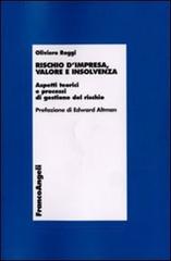 Rischio d'impresa, valore e insolvenza. Aspetti teorici e processi di gestione del rischio di Oliviero Roggi edito da Franco Angeli