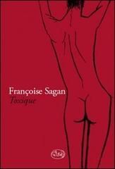 Toxique di Françoise Sagan edito da Barbès