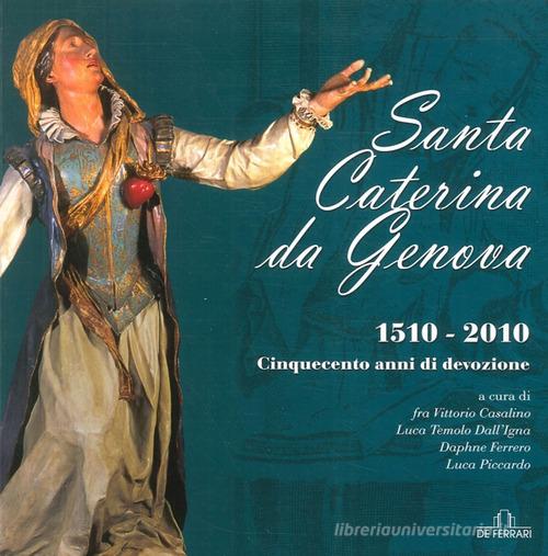 Santa Caterina da Genova (1510-2010). Cinquecento anni di devozione edito da De Ferrari