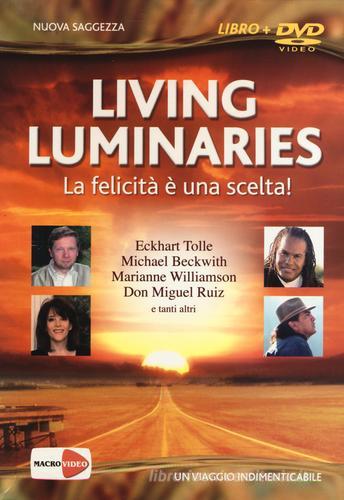 Living luminaries. La felicità è una scelta! DVD. Con libro edito da Macrovideo