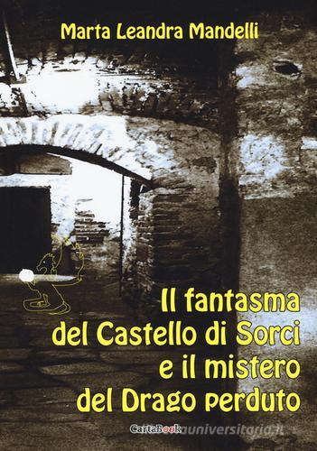 Il fantasma del castello di Sorci e il mistero del drago perduto di Marta Leandra Mandelli edito da A.CAR.