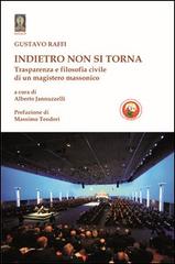 Indietro non si torna. Trasparenza e filosofia civile di un magistero massonico di Gustavo Raffi edito da Tipheret