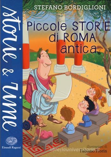 Piccole storie di Roma antica. Ediz. a colori di Stefano Bordiglioni edito da Einaudi Ragazzi