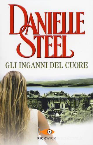 Libro Gli inganni del cuore di Danielle Steel Pickwick di Sperling & Kupfer