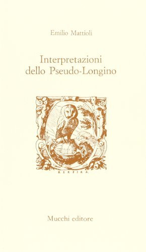 Interpretazioni dello pseudo-Longino di Emilio Mattioli edito da Mucchi Editore