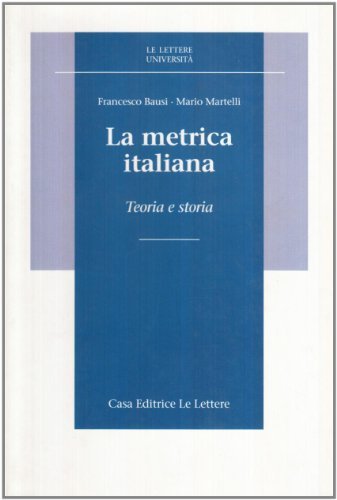 La metrica italiana. Teoria e storia di Francesco Bausi, Mario Martelli edito da Le Lettere