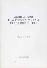Achille Funi e la pittura murale fra le due guerre di Susanna Weber edito da SPES