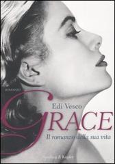 Grace. Il romanzo della sua vita di Edi Vesco edito da Sperling & Kupfer