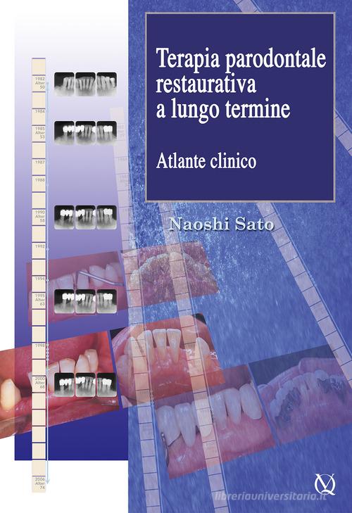 Terapia parodontale restaurativa a lungo termine. Atlante clinico di Naoshi Sato edito da Quintessenza