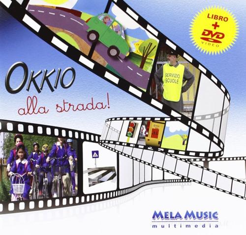 Okkio alla strada! Con DVD di David Conati, Giuliano Crivellente edito da Mela Music