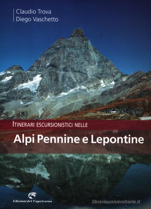 Itinerari escursionistici nelle Alpi Pennine e Lepontine di Claudio Trova, Diego Vaschetto edito da Edizioni del Capricorno