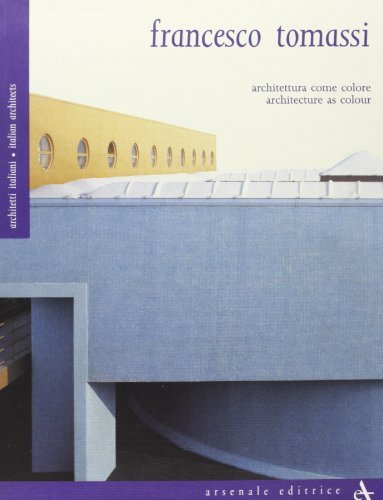 Francesco Tomassi. Architettura come colore. Ediz. italiana e inglese edito da Arsenale