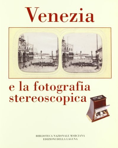Venezia e la fotografia stereoscopica edito da Edizioni della Laguna