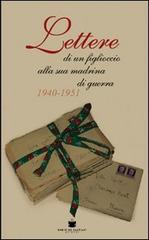 Lettere di un figlioccio alla sua madrina di guerra (1940-1951) di Mariuccia Rorato, Giampiero Rorato edito da De Bastiani