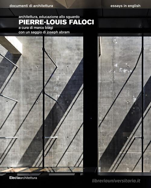 Pierre-Louis Faloci. Architettura, educazione allo sguardo. Ediz. illustrata edito da Electa