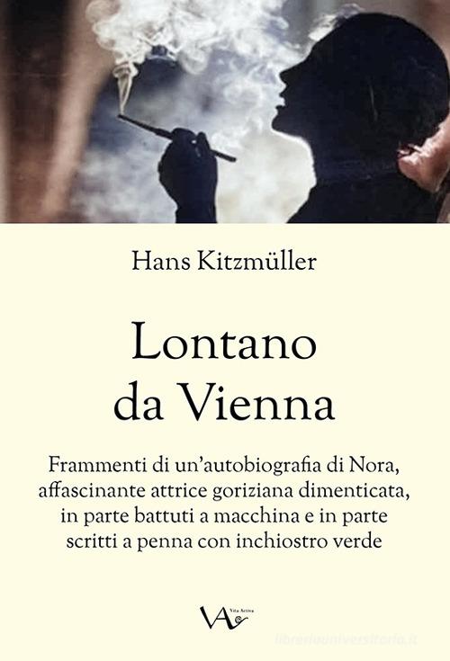 Lontano da Vienna di Hans Kitzmüller edito da Vita Activa