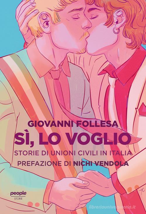 Sì, lo voglio. Storie di unioni civili in Italia di Giovanni Follesa edito da People