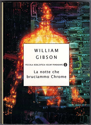 La notte che bruciammo Chrome di William Gibson edito da Mondadori