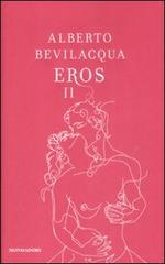 Eros II di Alberto Bevilacqua edito da Mondadori