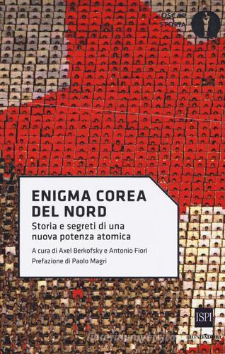 Enigma Corea del Nord. Storia e segreti di una nuova potenza atomica edito da Mondadori