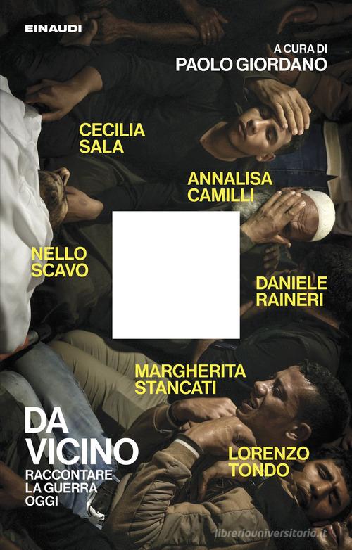 Da vicino. Raccontare la guerra oggi edito da Einaudi