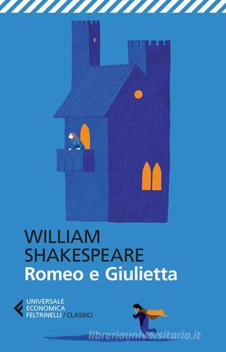 Romeo e Giulietta. Testo inglese a fronte di William Shakespeare edito da Feltrinelli