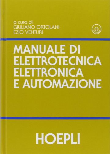Manuale di elettrotecnica, elettronica e automazione. Con DVD di Giuliano Ortolani, Ezio Venturi edito da Hoepli
