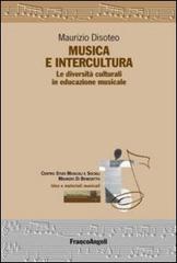 Musica e intercultura. Le diversità culturali in educazione musicale di Maurizio Disoteo edito da Franco Angeli
