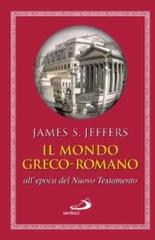 Il mondo greco-romano all'epoca del Nuovo Testamento di James S. Jeffers edito da San Paolo Edizioni