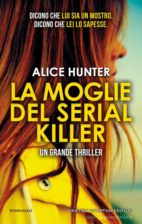 La moglie del serial killer di Alice Hunter edito da Newton Compton Editori