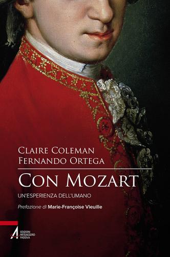 Con Mozart. Un'esperienza dell'umano di Claire Coleman, Fernando Ortega edito da EMP