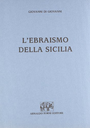 L' ebraismo della Sicilia (rist. anast. Palermo, 1748) di Giovanni Di Giovanni edito da Forni