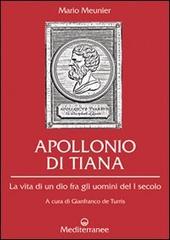 Apollonio di Tiana. La vita di un dio fra gli uomini del I secolo di Mario Meunier edito da Edizioni Mediterranee