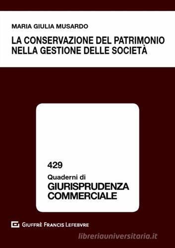 La conservazione del patrimonio nella gestione delle società di Maria Giulia Musardo edito da Giuffrè