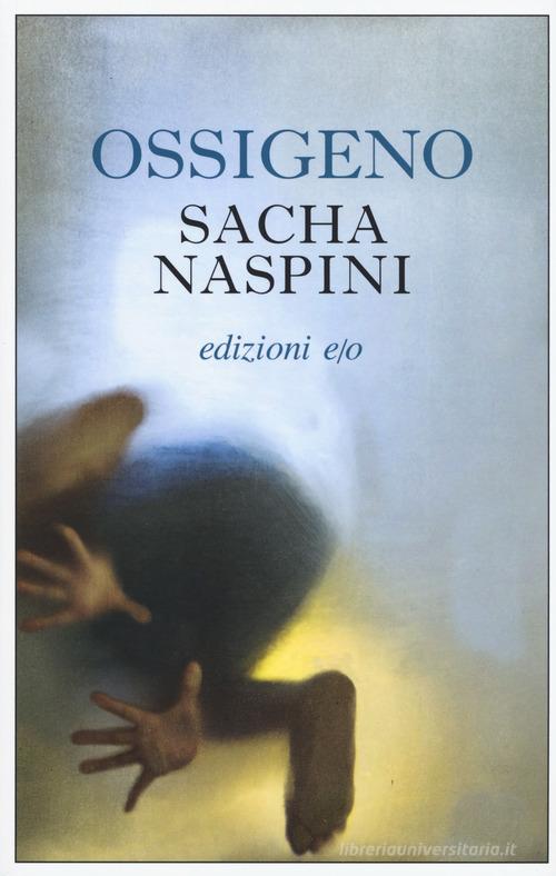 Ossigeno di Sacha Naspini edito da E/O