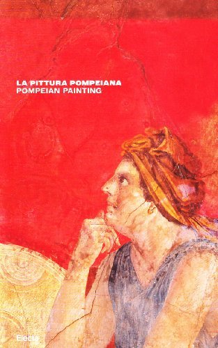 Pittura pompeiana. Guida breve. Catalogo della mostra di Nunzio Giustozzi edito da Mondadori Electa