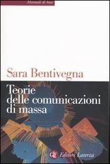 Teorie delle comunicazioni di massa di Sara Bentivegna edito da Laterza