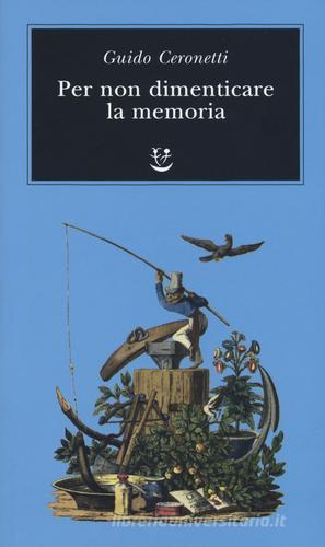 Per non dimenticare la memoria di Guido Ceronetti edito da Adelphi