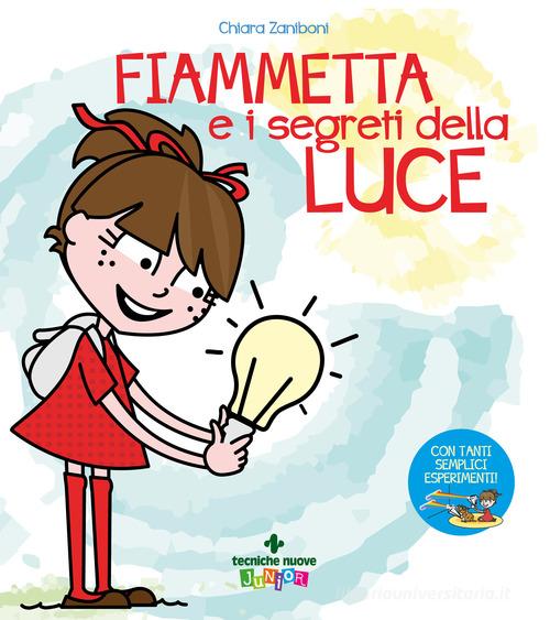 Fiammetta e i segreti della luce di Chiara Zaniboni edito da Tecniche Nuove