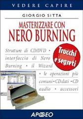 Masterizzare con Nero Burning Rom di Giorgio Sitta edito da Apogeo
